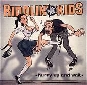 Riddlin' Kids : Hurry Up and Wait